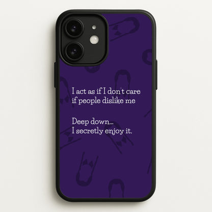 Deep Down.. I Secretly Enjoy It  - Wednesday Phone Case for iPhone 11