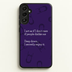 Deep Down.. I Secretly Enjoy It  - Wednesday Phone Case for Galaxy A34