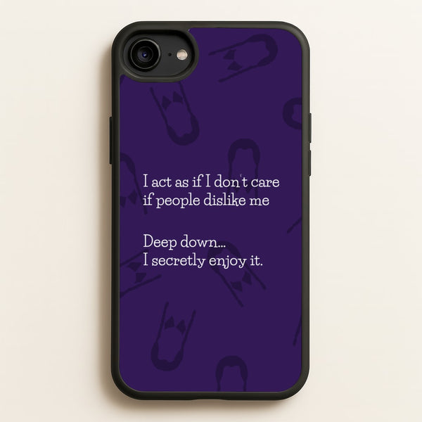 Deep Down.. I Secretly Enjoy It  - Wednesday Phone Case for iPhone 6 / 7 / 8 / SE
