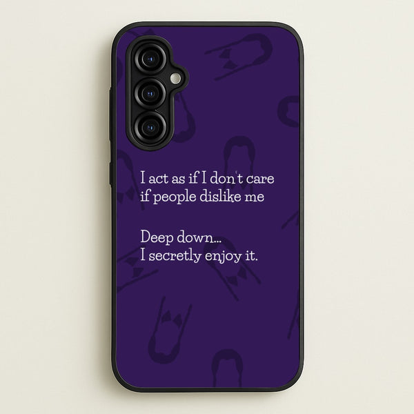 Deep Down.. I Secretly Enjoy It  - Wednesday Phone Case for Galaxy A54