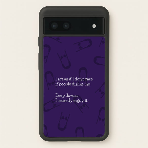 Deep Down.. I Secretly Enjoy It  - Wednesday Phone Case for Google Pixel 6a