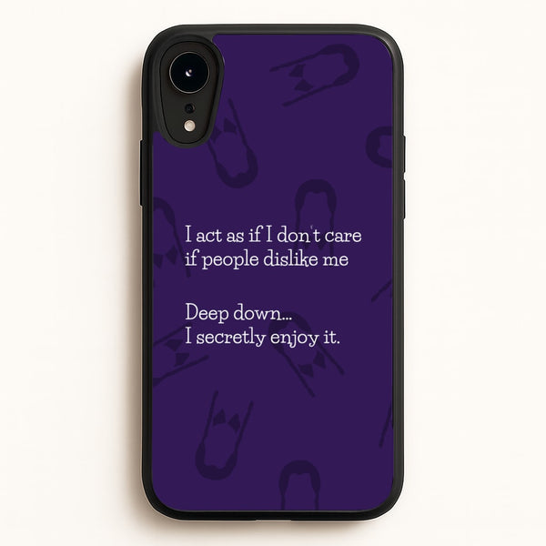 Deep Down.. I Secretly Enjoy It  - Wednesday Phone Case for iPhone XR