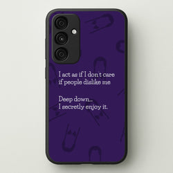 Deep Down.. I Secretly Enjoy It  - Wednesday Phone Case for Galaxy A15
