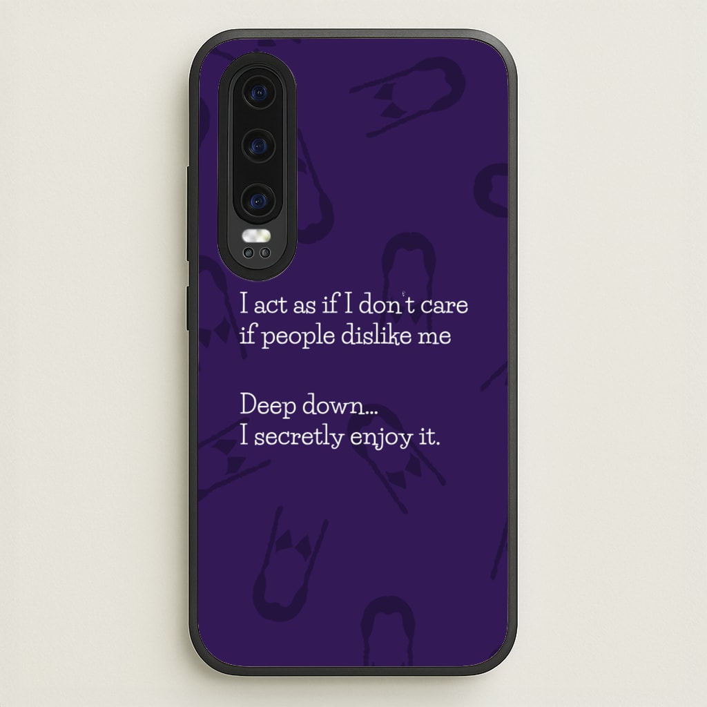 Deep Down.. I Secretly Enjoy It  - Wednesday Phone Case for Huawei P30