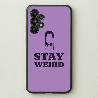 Stay Weird Purple  - Wednesday Phone Case for Galaxy A13
