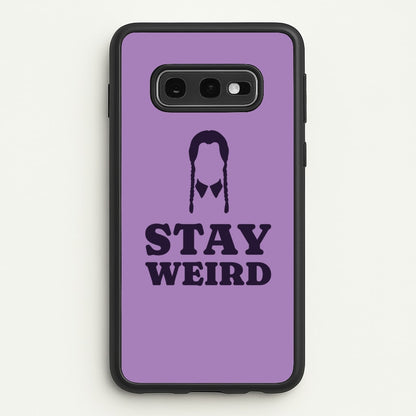 Stay Weird Purple  - Wednesday Phone Case for Galaxy S10e