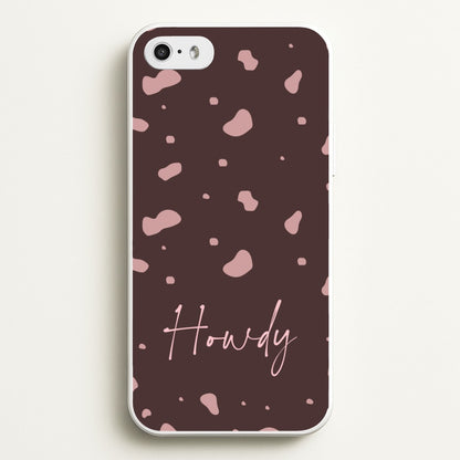 Cow Print Howdy  - Western Phone Case for iPhone 5 / 5s / SE 2016