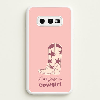 I'm Just A Cowgirl  - Western Phone Case for Galaxy S10e