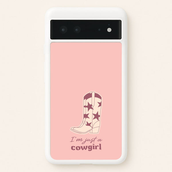 I'm Just A Cowgirl  - Western Phone Case for Google Pixel 6