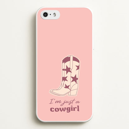 I'm Just A Cowgirl  - Western Phone Case for iPhone 5 / 5s / SE 2016