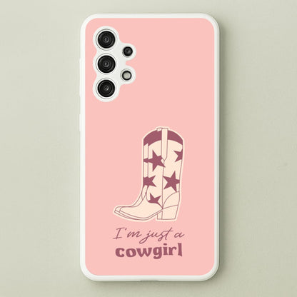 I'm Just A Cowgirl  - Western Phone Case for Galaxy A13