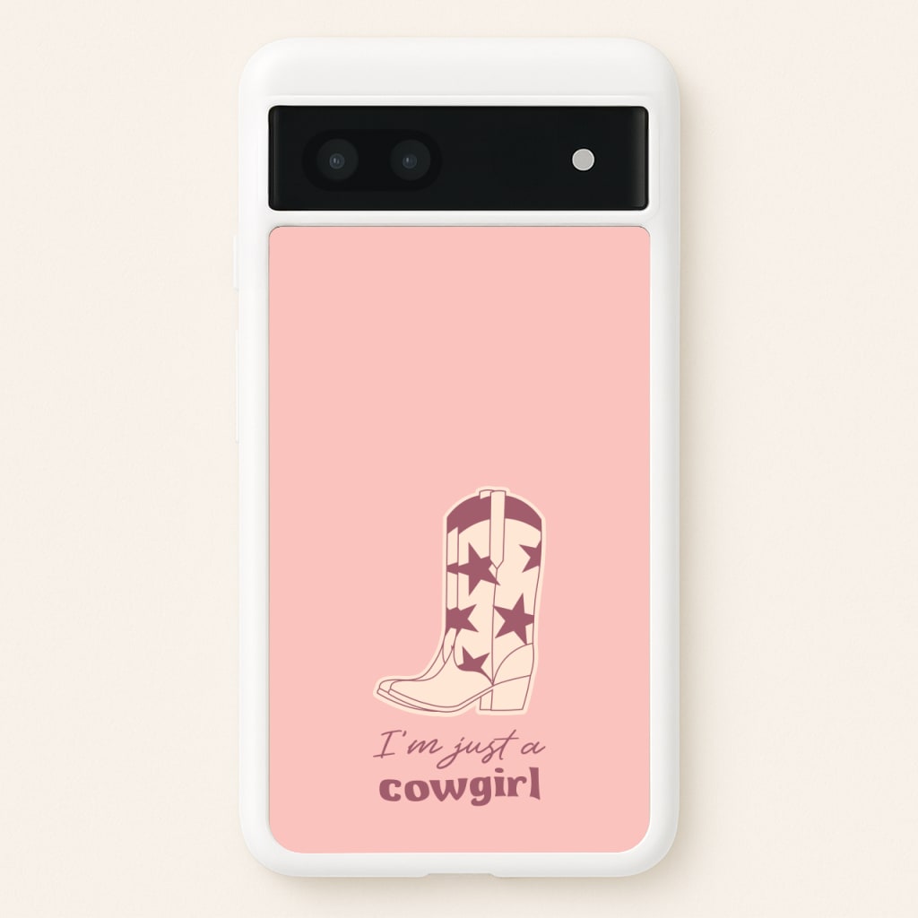 I'm Just A Cowgirl  - Western Phone Case for Google Pixel 7a