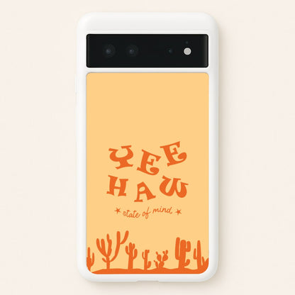 Yee-Haw State Of Mind  - Western Phone Case for Google Pixel 6