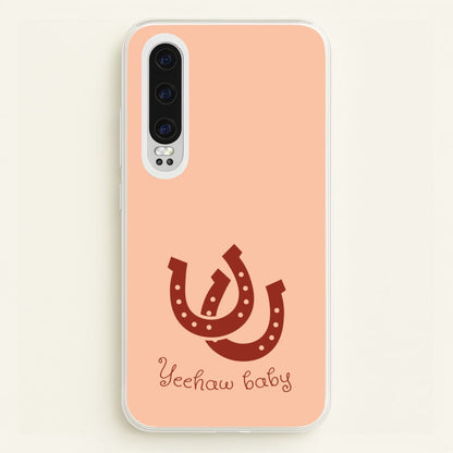 Yee-Haw Baby   - Western Phone Case for Huawei P30
