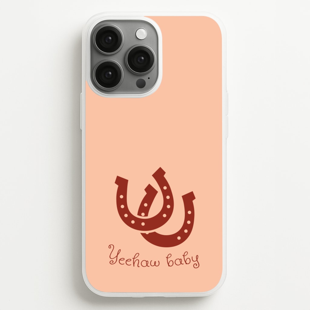 Yee-Haw Baby   - Western Phone Case for iPhone 13 Pro Max