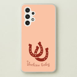 Yee-Haw Baby   - Western Phone Case for Galaxy A13
