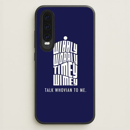 Talk Whovian To Me  - Doctor Who Phone Case for Huawei P30