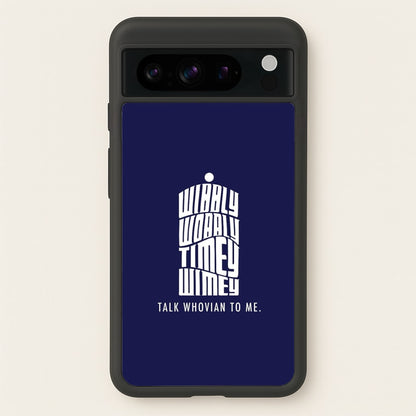 Talk Whovian To Me  - Doctor Who Phone Case for Google Pixel 8 Pro