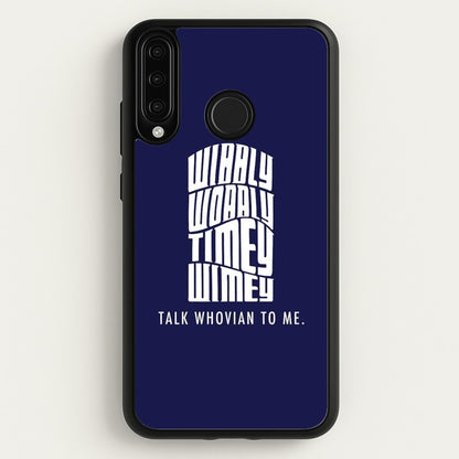 Talk Whovian To Me  - Doctor Who Phone Case for Huawei P30 Lite
