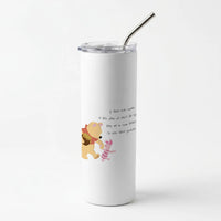I'll Stay There Forever - Winnie Skinny Tumbler