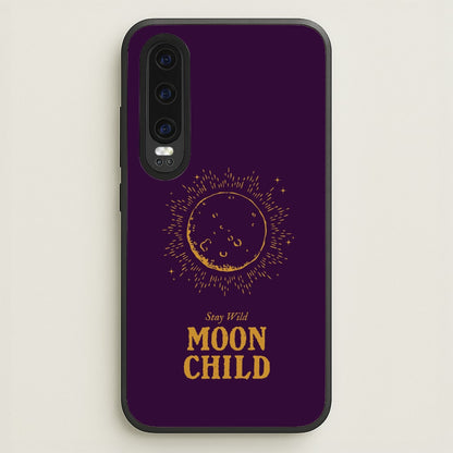 Stay Wild, Moon Child  - Goth Aesthetic Phone Case for Huawei P30