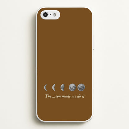 The Moon Made Me Do It  - Goth Aesthetic Phone Case for iPhone 5 / 5s / SE 2016