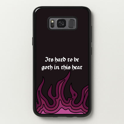 It's Hard To Be Goth In This Heat  - Goth Aesthetic Phone Case for Galaxy S8