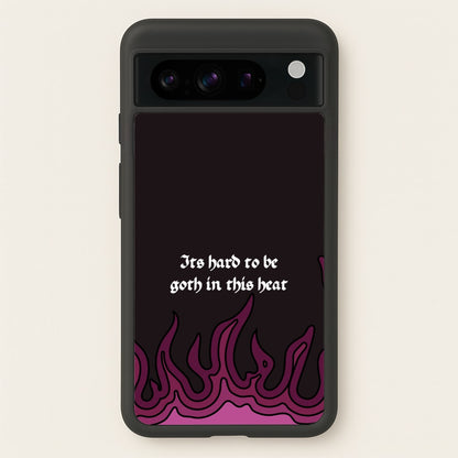 It's Hard To Be Goth In This Heat  - Goth Aesthetic Phone Case for Google Pixel 8 Pro