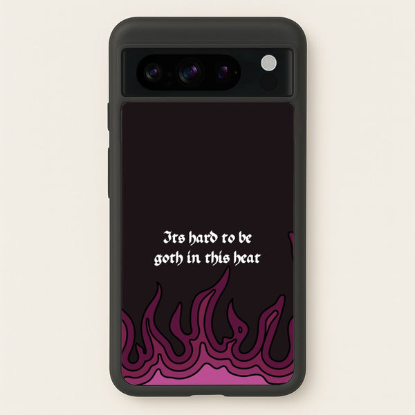 It's Hard To Be Goth In This Heat  - Goth Aesthetic Phone Case for Google Pixel 8 Pro
