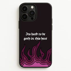 It's Hard To Be Goth In This Heat  - Goth Aesthetic Phone Case for iPhone 13 Pro Max