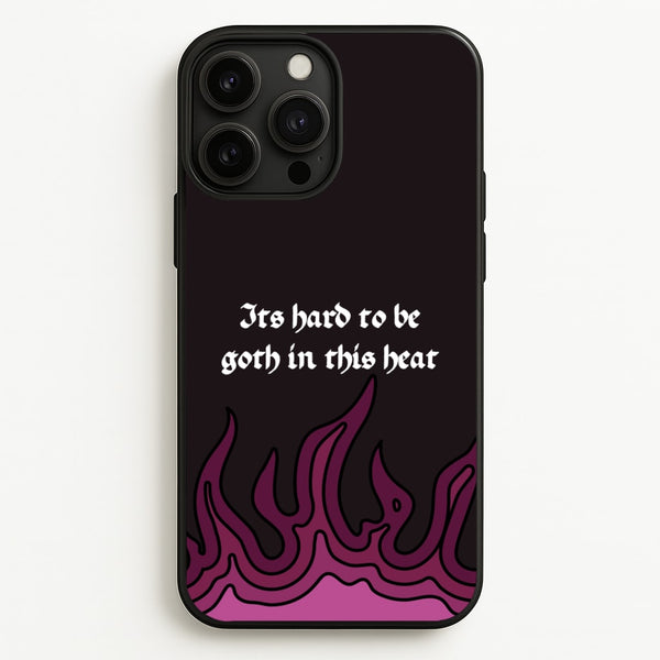 It's Hard To Be Goth In This Heat  - Goth Aesthetic Phone Case for iPhone 13 Pro Max