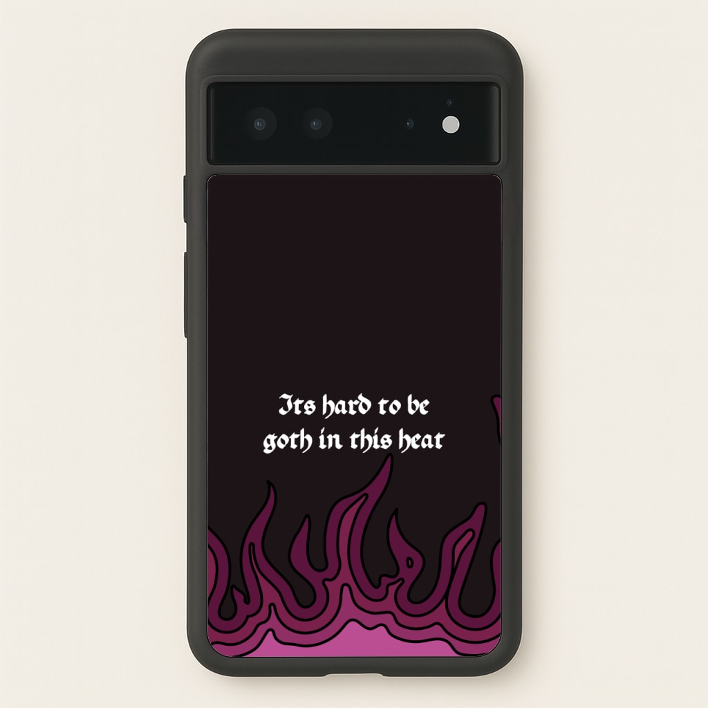 It's Hard To Be Goth In This Heat  - Goth Aesthetic Phone Case for Google Pixel 6