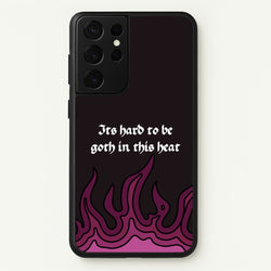 It's Hard To Be Goth In This Heat  - Goth Aesthetic Phone Case for Galaxy S21 Ultra