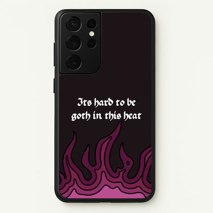 It's Hard To Be Goth In This Heat  - Goth Aesthetic Phone Case for Galaxy S21 Ultra