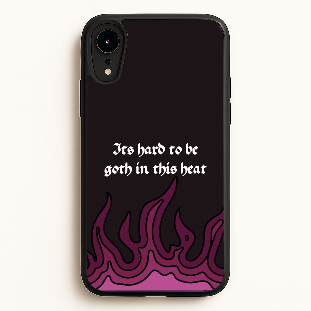It's Hard To Be Goth In This Heat  - Goth Aesthetic Phone Case for iPhone XR