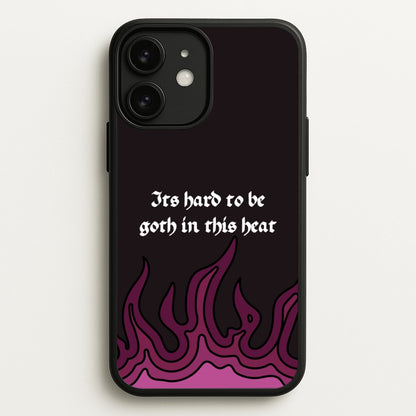 It's Hard To Be Goth In This Heat  - Goth Aesthetic Phone Case for iPhone 11