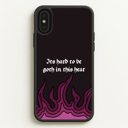 It's Hard To Be Goth In This Heat  - Goth Aesthetic Phone Case for iPhone XS Max