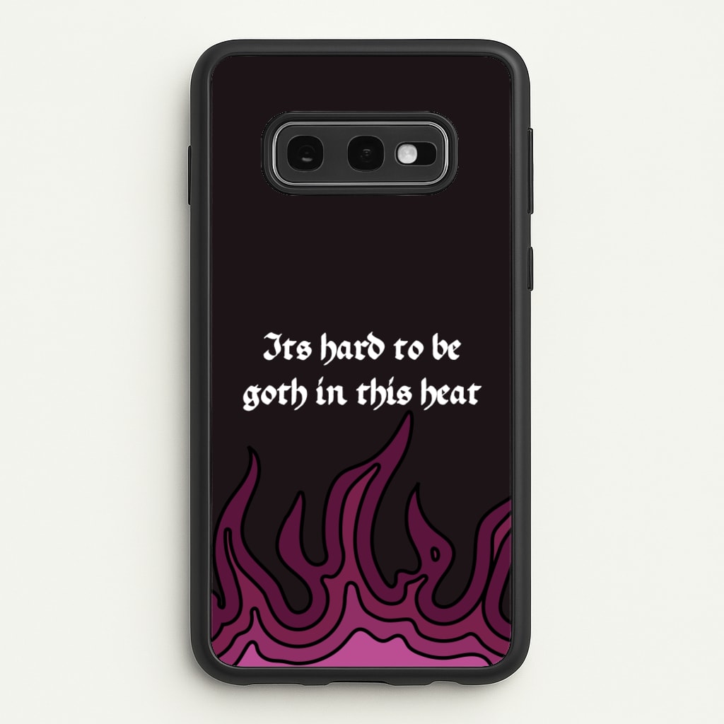 It's Hard To Be Goth In This Heat  - Goth Aesthetic Phone Case for Galaxy S10e