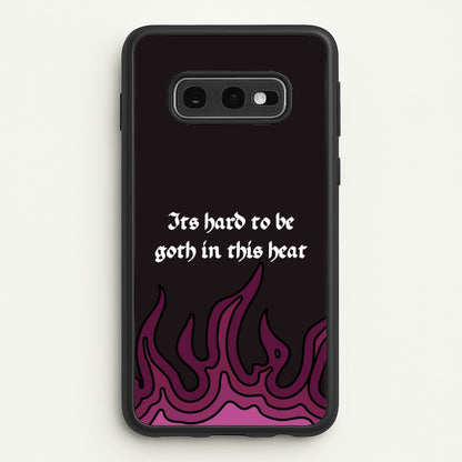 It's Hard To Be Goth In This Heat  - Goth Aesthetic Phone Case for Galaxy S10e