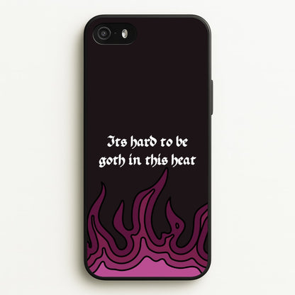 It's Hard To Be Goth In This Heat  - Goth Aesthetic Phone Case for iPhone 5 / 5s / SE 2016