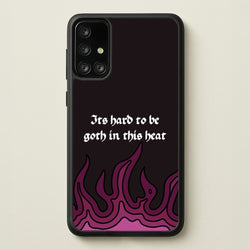 It's Hard To Be Goth In This Heat  - Goth Aesthetic Phone Case for Galaxy A71