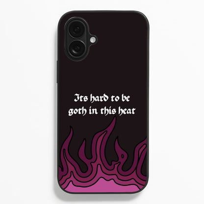 It's Hard To Be Goth In This Heat Phone Case