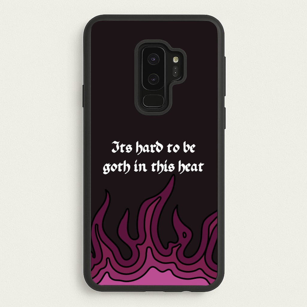 It's Hard To Be Goth In This Heat  - Goth Aesthetic Phone Case for Galaxy S9 Plus