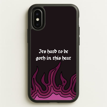 It's Hard To Be Goth In This Heat  - Goth Aesthetic Phone Case for iPhone X / XS