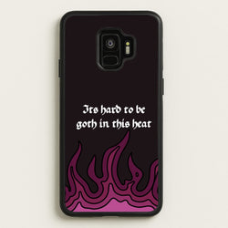 It's Hard To Be Goth In This Heat  - Goth Aesthetic Phone Case for Galaxy S9