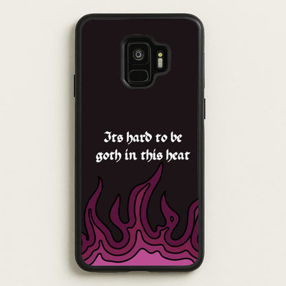 It's Hard To Be Goth In This Heat  - Goth Aesthetic Phone Case for Galaxy S9