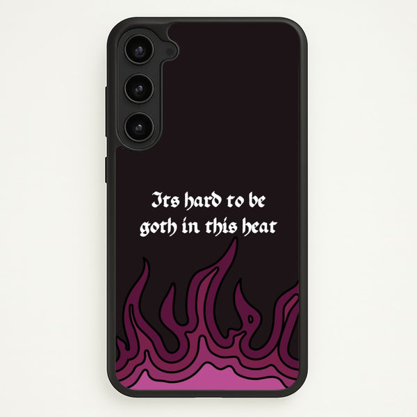 It's Hard To Be Goth In This Heat  - Goth Aesthetic Phone Case for Galaxy S23
