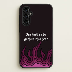 It's Hard To Be Goth In This Heat  - Goth Aesthetic Phone Case for Galaxy A54