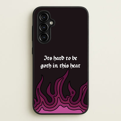 It's Hard To Be Goth In This Heat  - Goth Aesthetic Phone Case for Galaxy A54