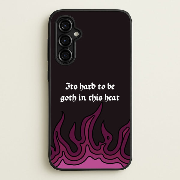 It's Hard To Be Goth In This Heat  - Goth Aesthetic Phone Case for Galaxy A54